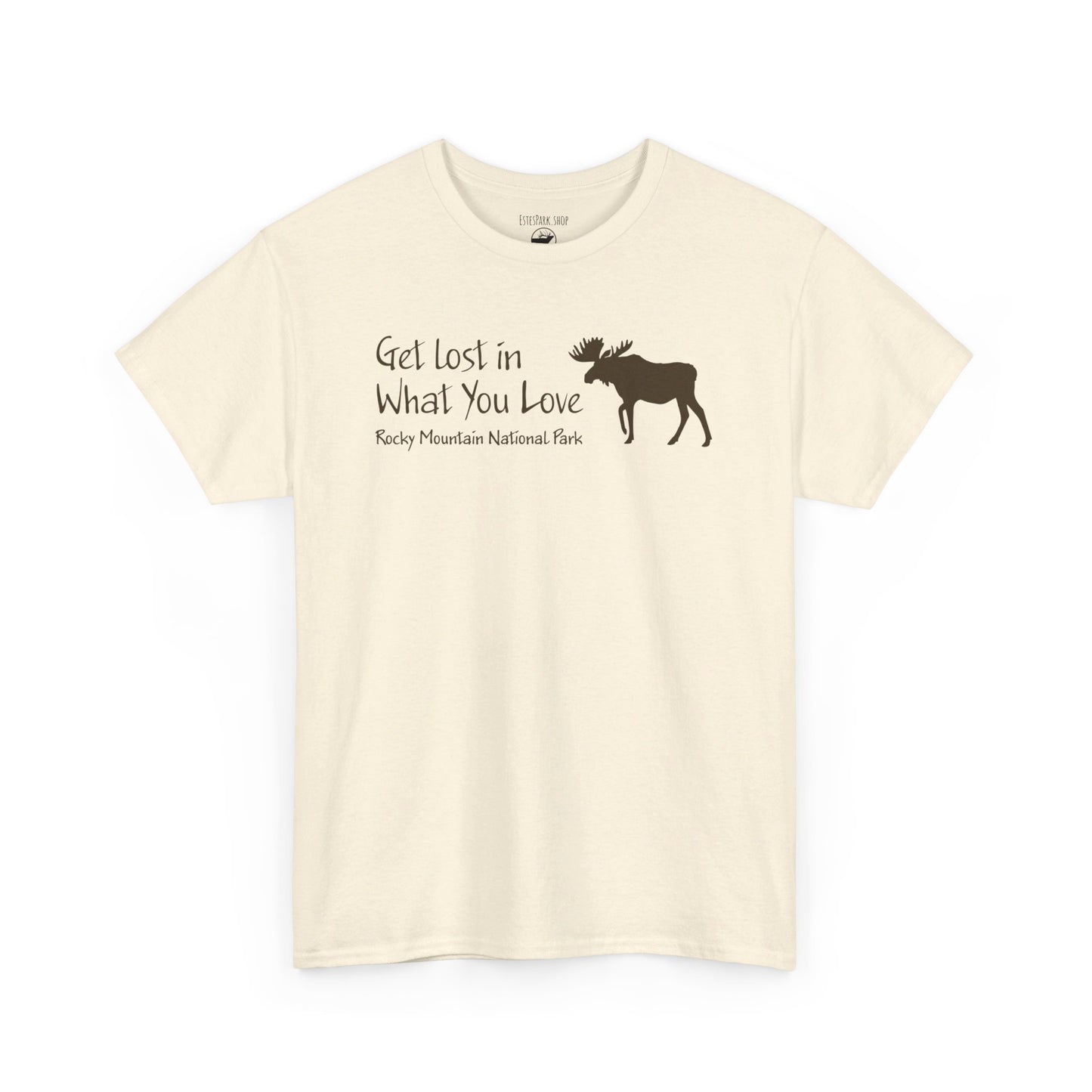 Get Lost in What You Love | Moose | RMNP | Adult Cotton Tee