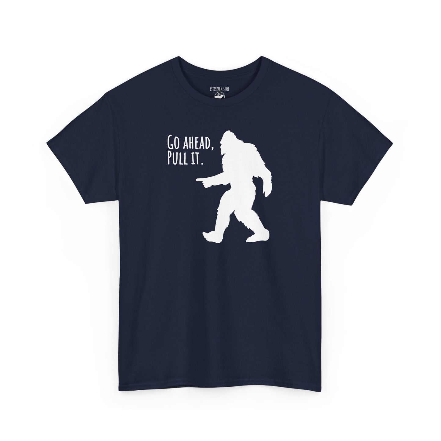 Go Ahead, Pull It | Bigfoot | Adult Cotton Tee