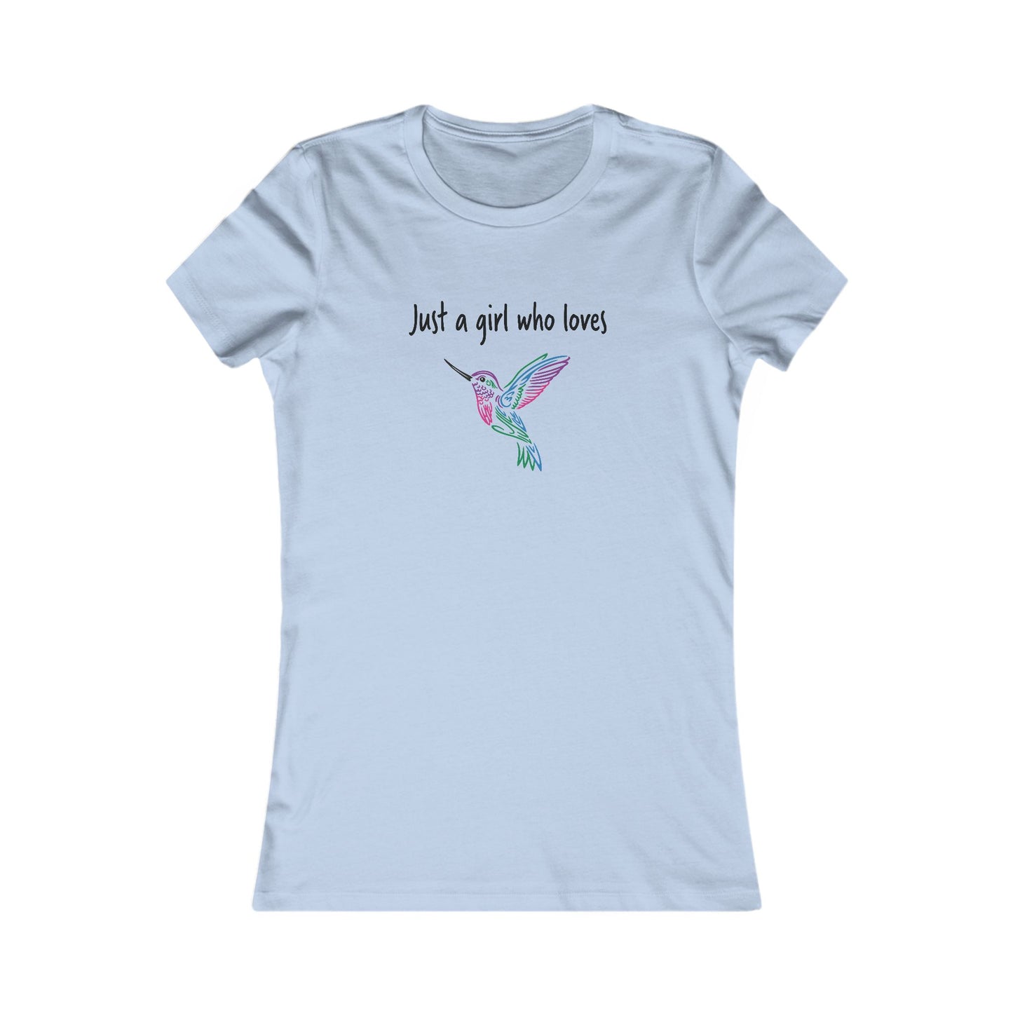 Just a Girl Who Loves Hummingbirds | Women's Favorite Tee