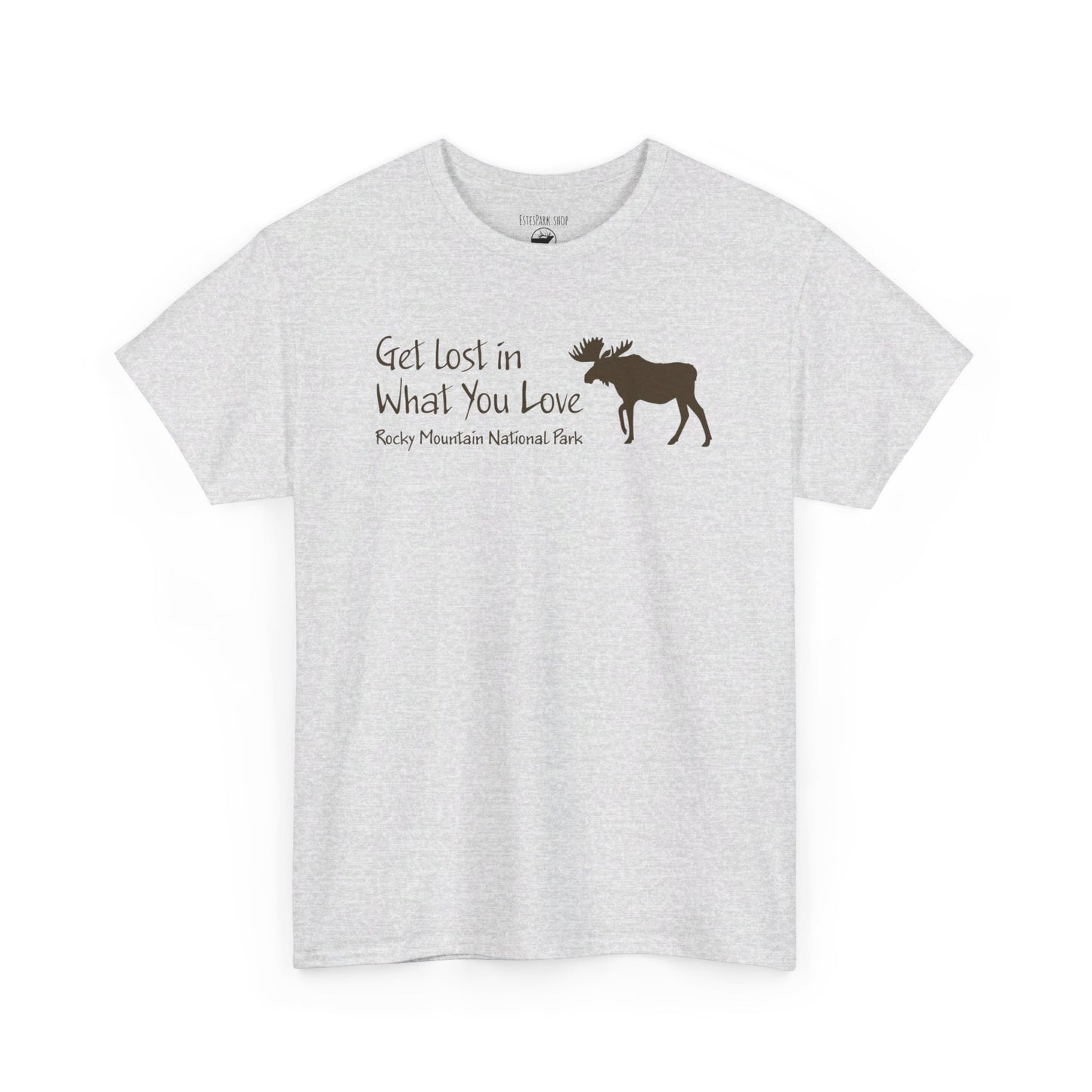 Get Lost in What You Love | Moose | RMNP | Adult Cotton Tee