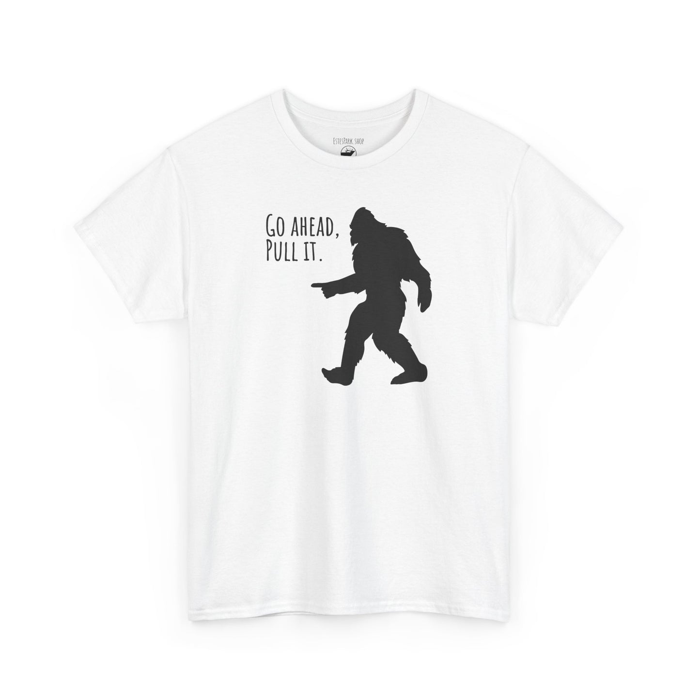 Go Ahead, Pull It | Bigfoot | Adult Cotton Tee