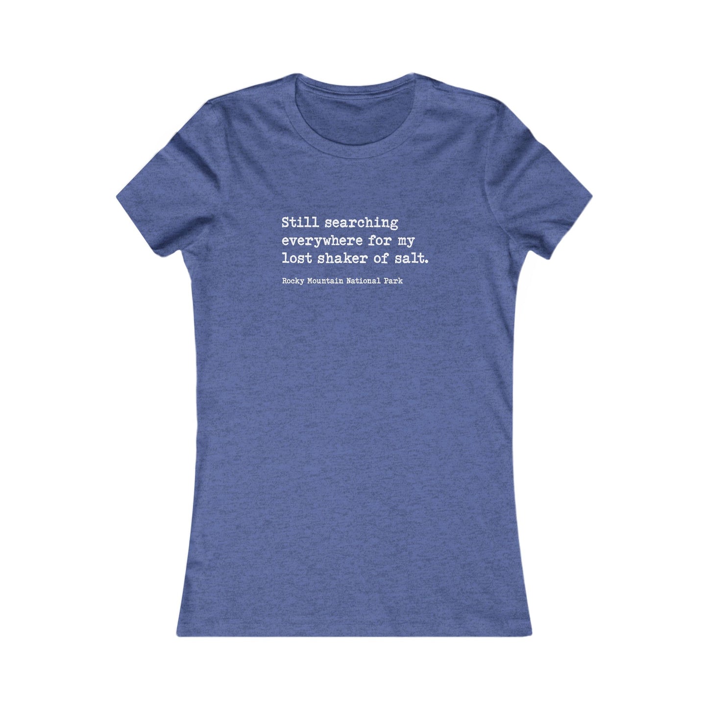 Lost Shaker of Salt | RMNP | Women's Favorite T-Shirt