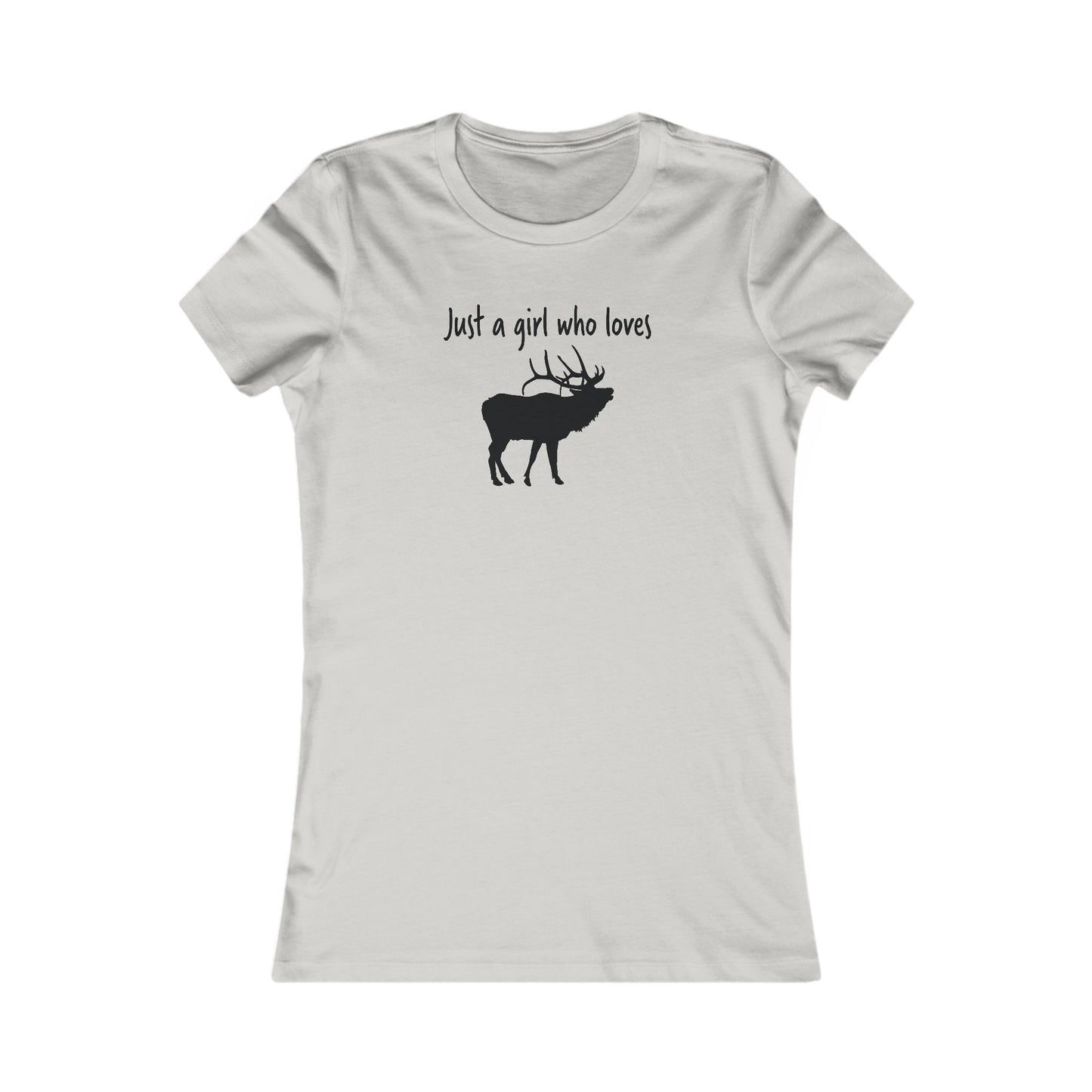 Just a Girl Who Loves Elk | Women's Favorite Tee