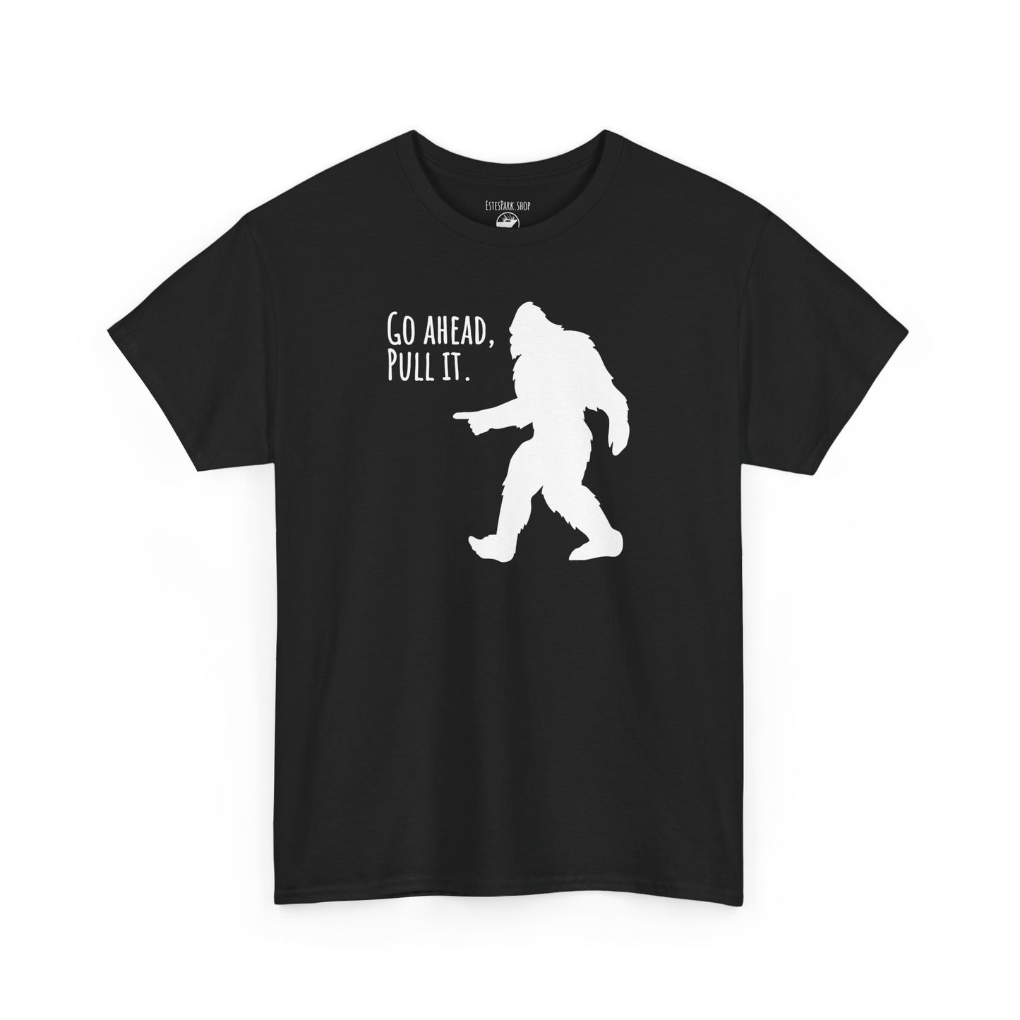 Go Ahead, Pull It | Bigfoot | Adult Cotton Tee