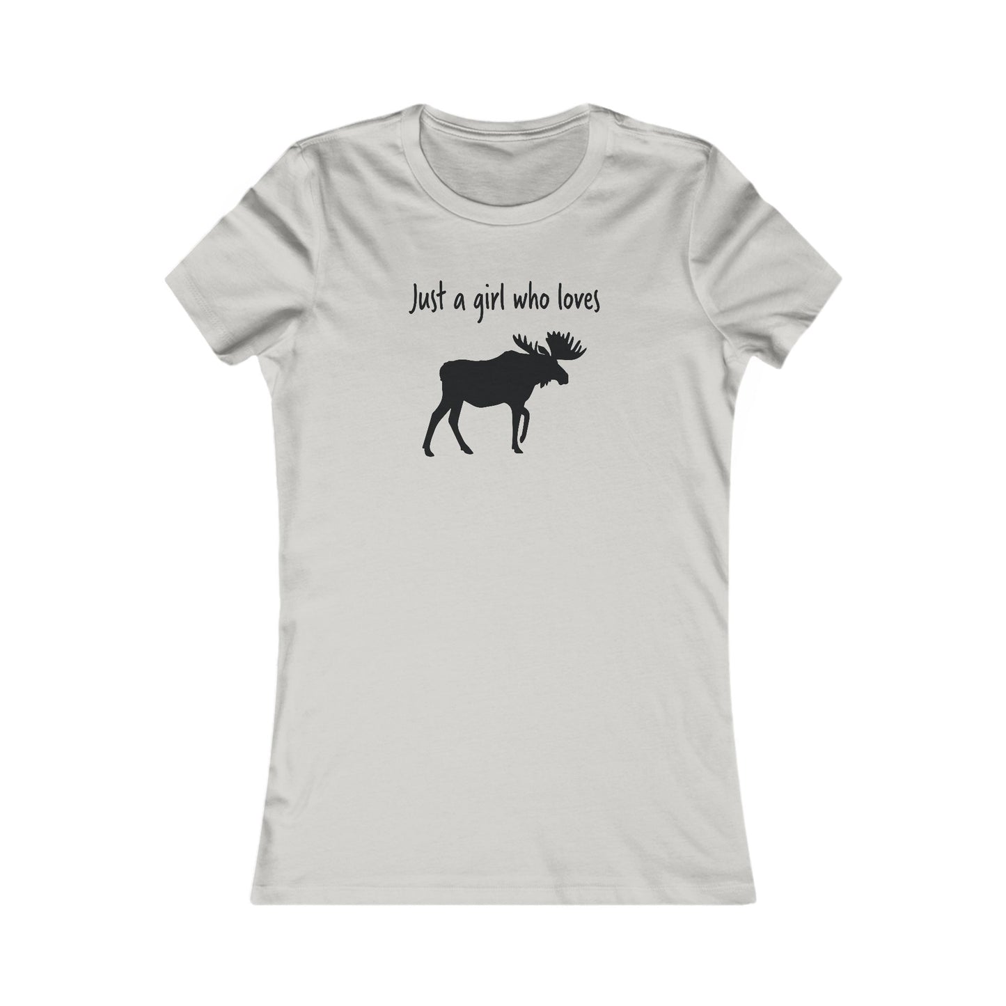 Just a Girl Who Loves Moose | Women's Favorite Tee