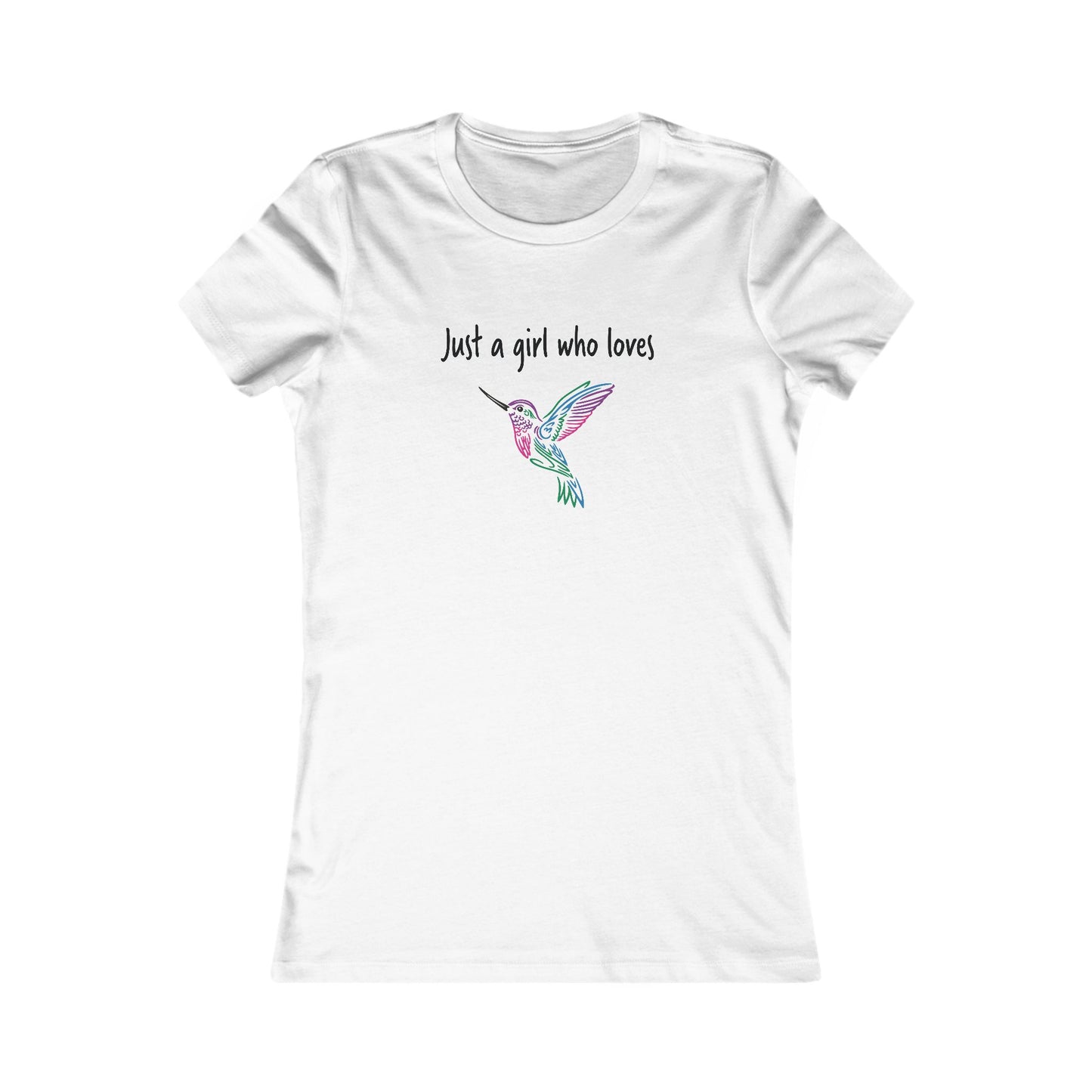 Just a Girl Who Loves Hummingbirds | Women's Favorite Tee