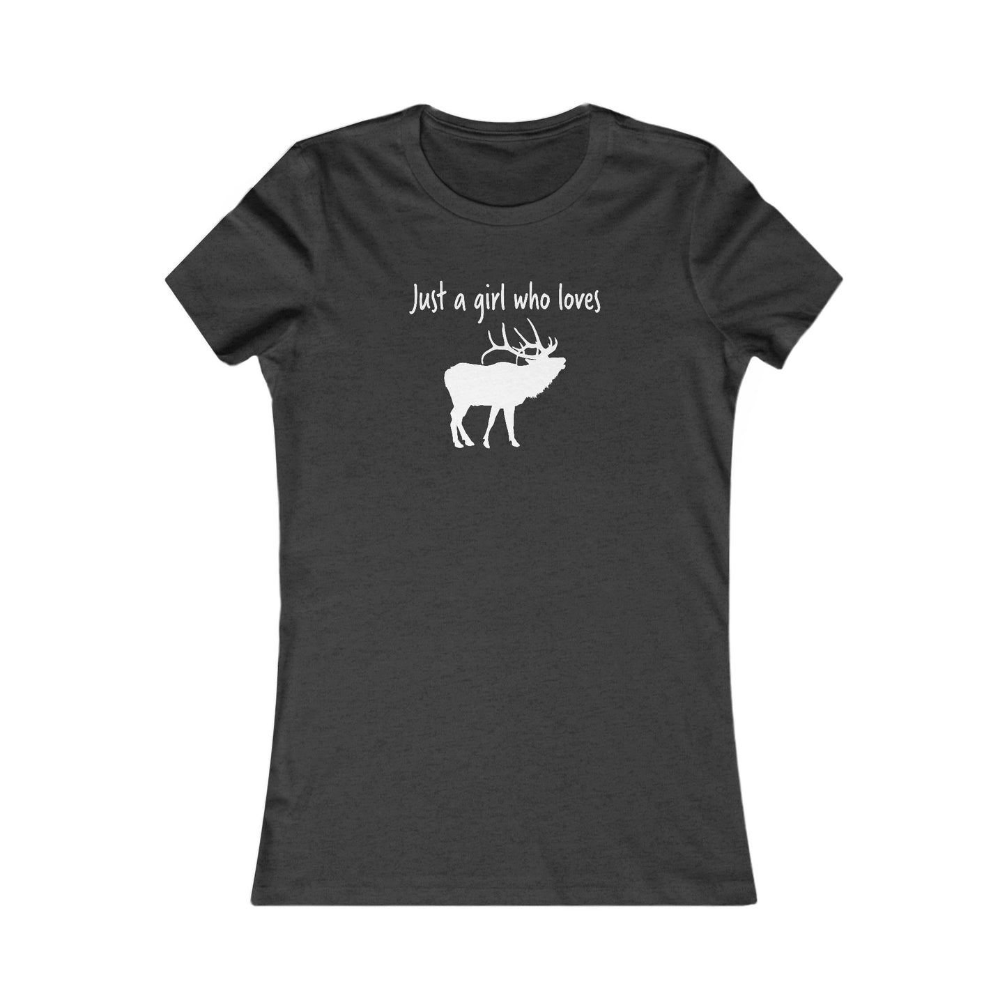 Just a Girl Who Loves Elk | Women's Favorite Tee