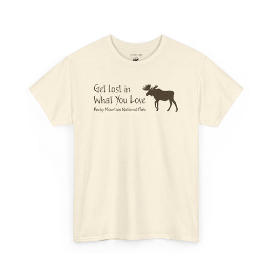Get Lost in What You Love | Moose | RMNP | Adult Cotton Tee