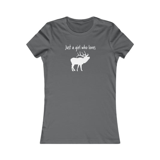 Just a Girl Who Loves Elk | Women's Favorite Tee