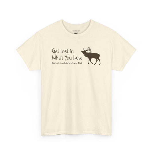 Get Lost in What You Love | Elk | RMNP | Adult Cotton Tee
