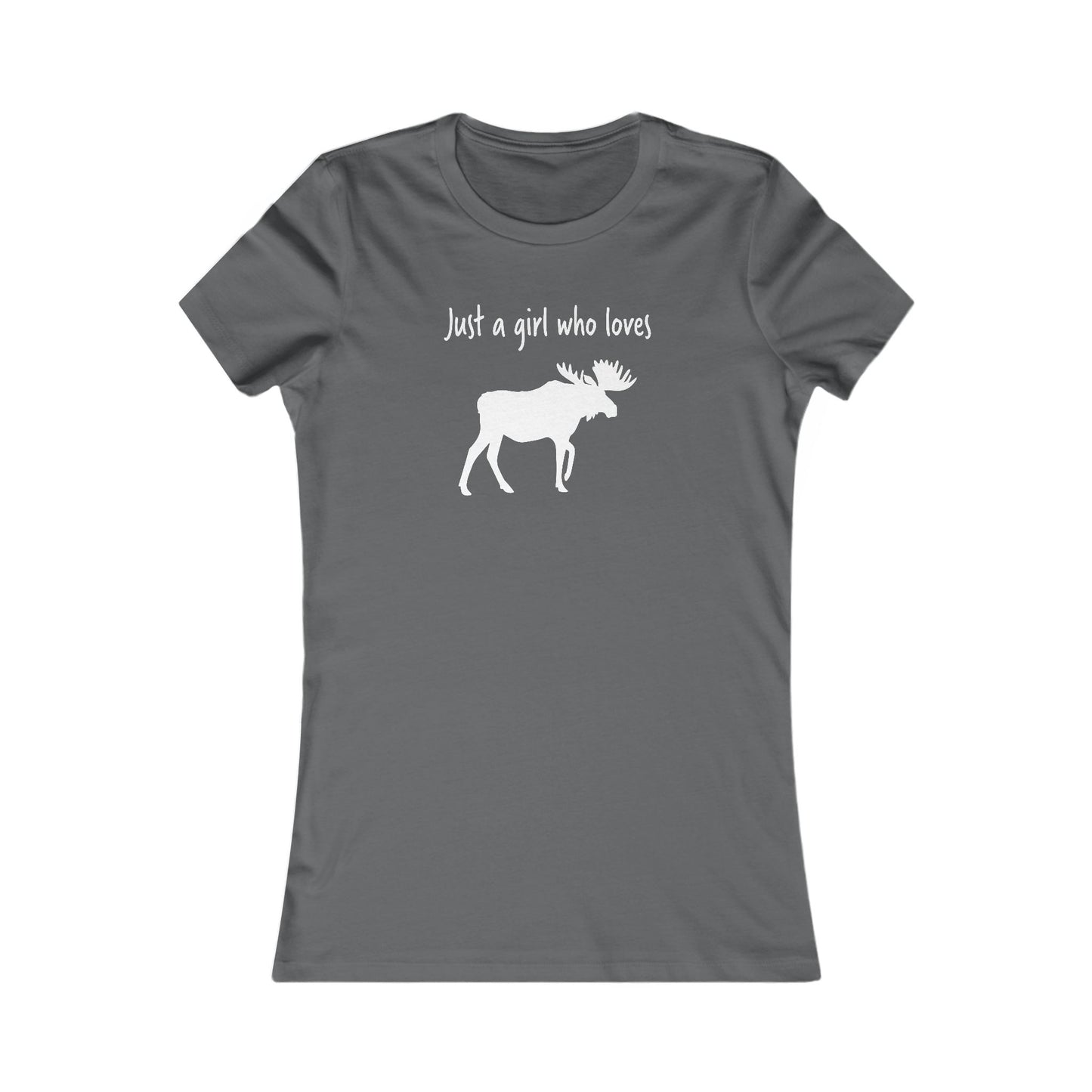 Just a Girl Who Loves Moose | Women's Favorite Tee