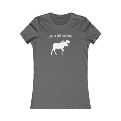 Just a Girl Who Loves Moose | Women's Favorite Tee