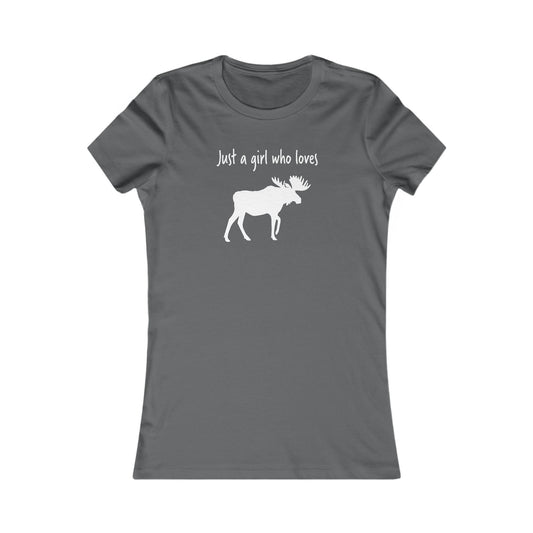 Just a Girl Who Loves Moose | Women's Favorite Tee
