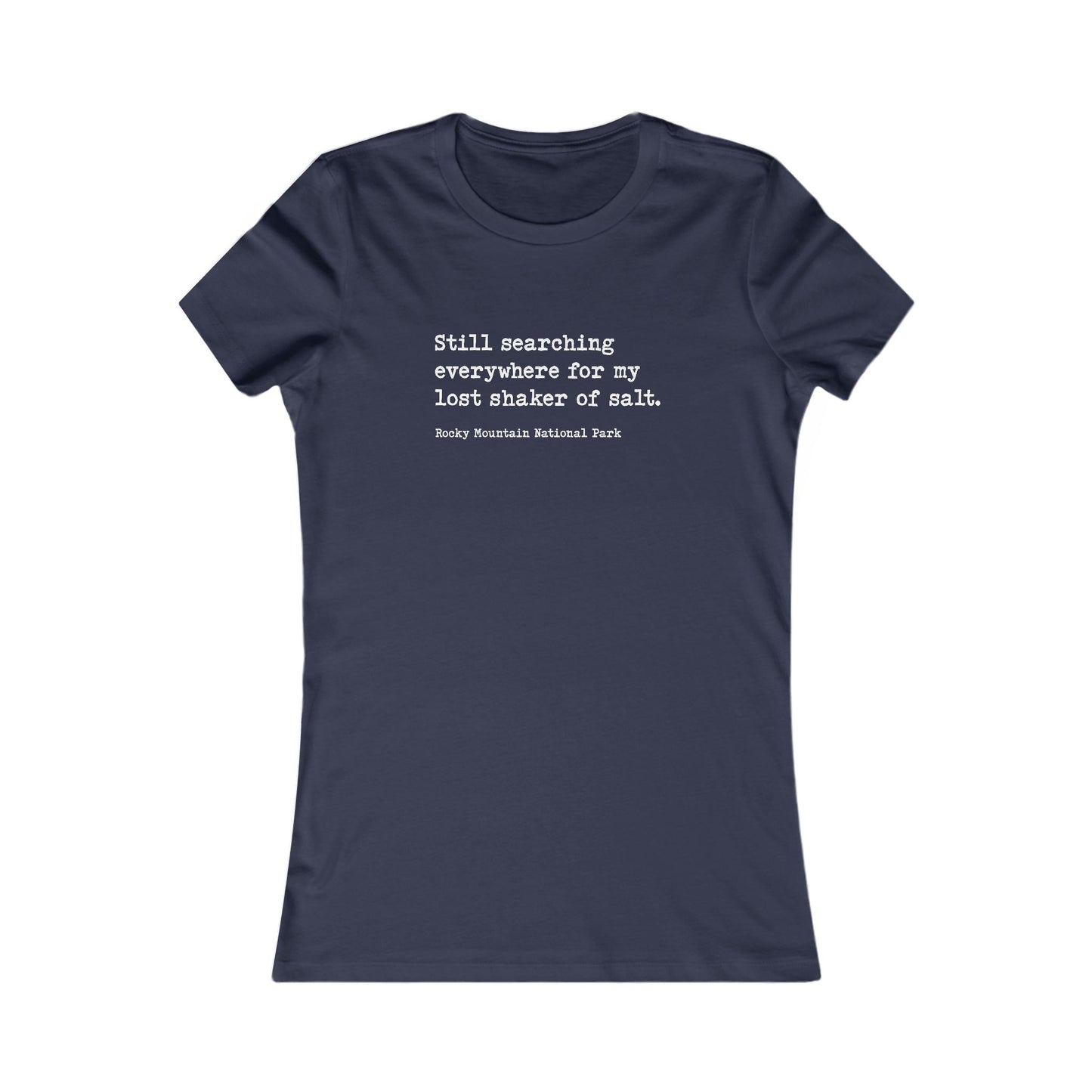 Lost Shaker of Salt | RMNP | Women's Favorite T-Shirt