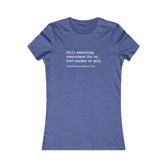 Lost Shaker of Salt | RMNP | Women's Favorite T-Shirt