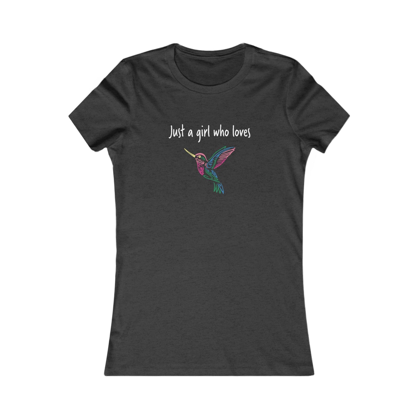 Just a Girl Who Loves Hummingbirds | Women's Favorite Tee