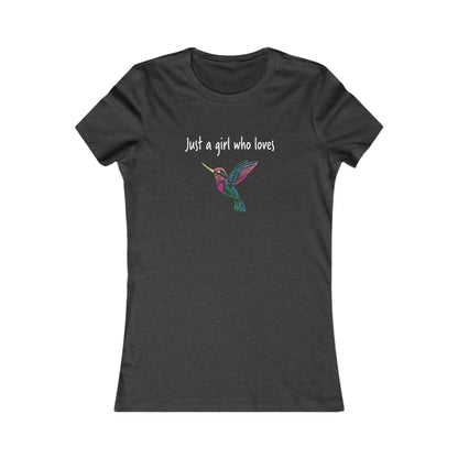 Just a Girl Who Loves Hummingbirds | Women's Favorite Tee
