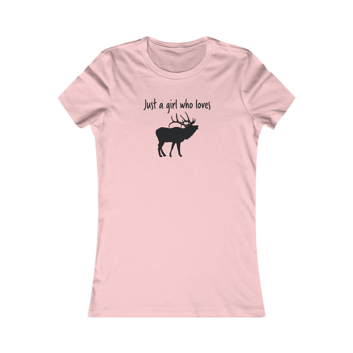 Just a Girl Who Loves Elk | Women's Favorite Tee