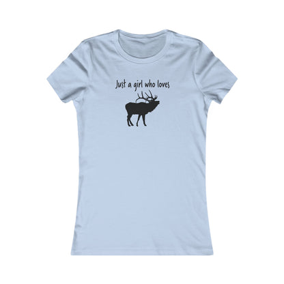 Just a Girl Who Loves Elk | Women's Favorite Tee