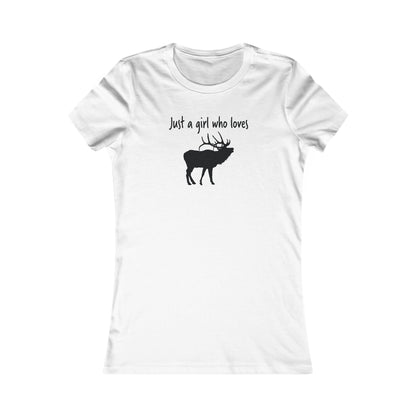 Just a Girl Who Loves Elk | Women's Favorite Tee