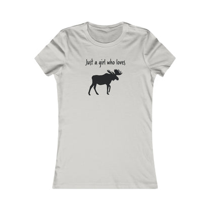 Just a Girl Who Loves Moose | Women's Favorite Tee