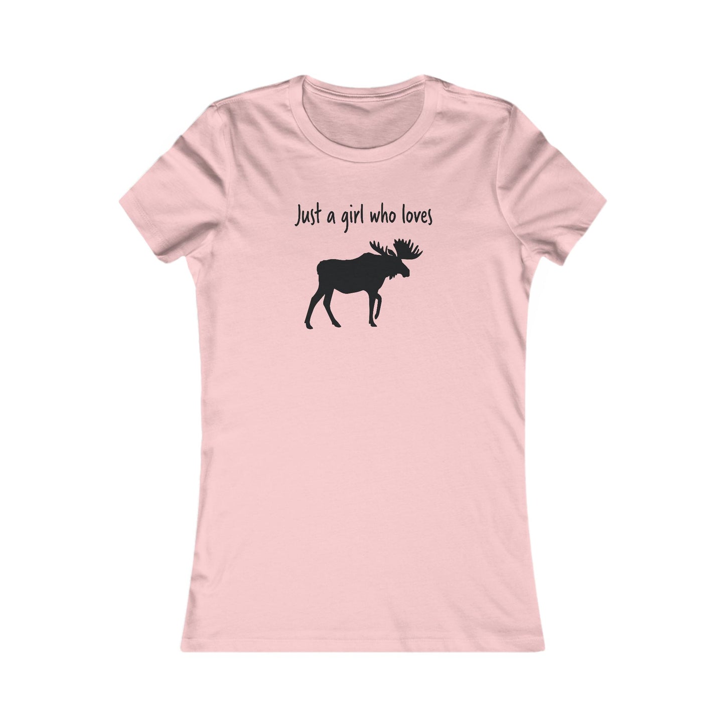 Just a Girl Who Loves Moose | Women's Favorite Tee