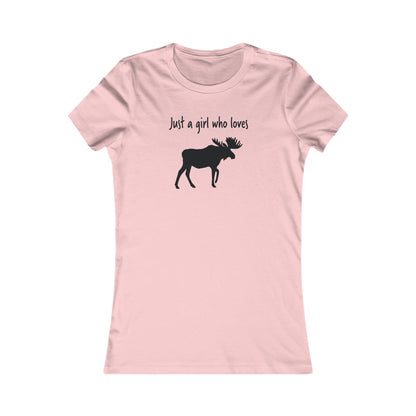 Just a Girl Who Loves Moose | Women's Favorite Tee