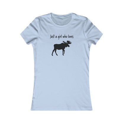 Just a Girl Who Loves Moose | Women's Favorite Tee