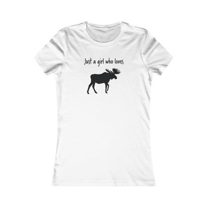 Just a Girl Who Loves Moose | Women's Favorite Tee